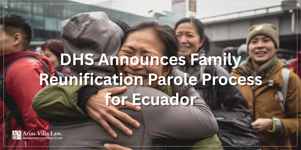 DHS Announces Family Reunification Parole Process for Ecuador