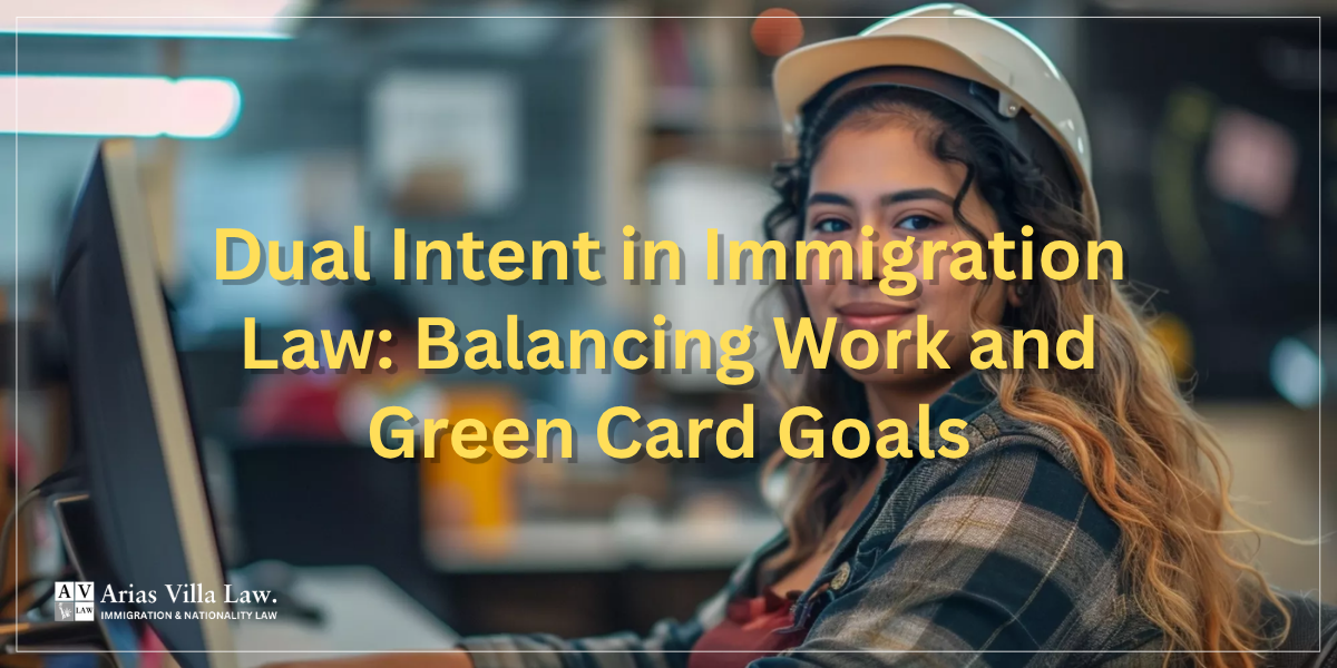 Dual Intent in Immigration Law Balancing Work and Green Card Goals