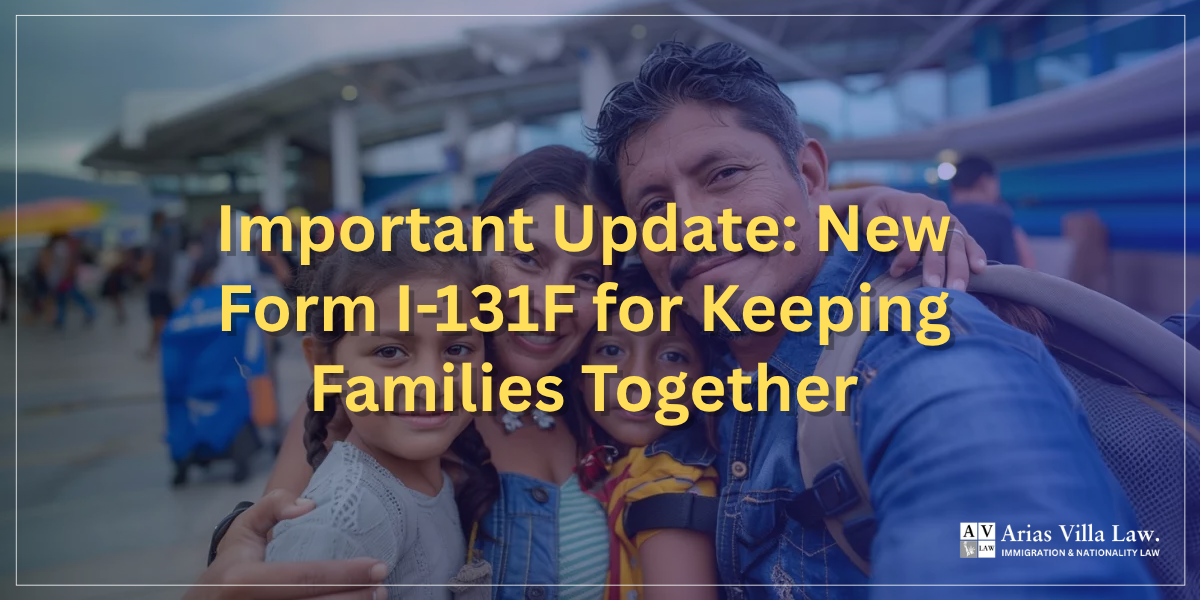 Important Update New Form I-131F for Keeping Families Together
