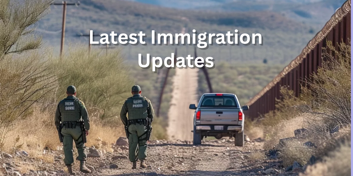 Latest Immigration Updates
