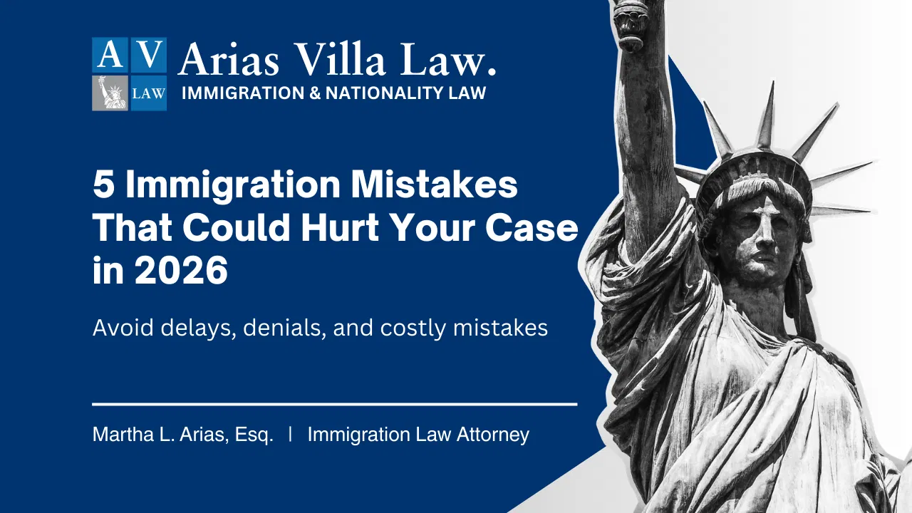 Miami Immigration Law Attorney Martha Arias - 5 immigration mistakes that could hurt your case in 2026