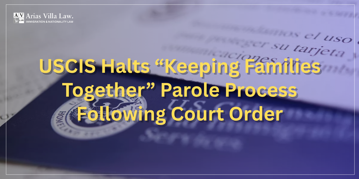 USCIS Halts “Keeping Families Together” Parole Process Following Court Order