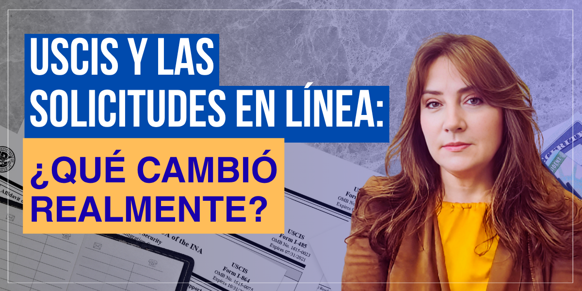 USCIS mandatory online filing - Immigration Law Attorney Martha Arias